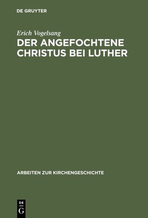 Buchcover Der angefochtene Christus bei Luther | Erich Vogelsang | EAN 9783110981674 | ISBN 3-11-098167-X | ISBN 978-3-11-098167-4