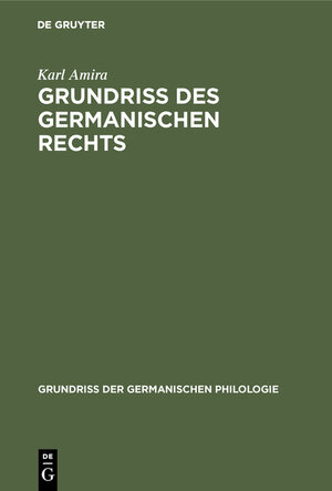Buchcover Grundriß des germanischen Rechts | Karl Amira | EAN 9783110987942 | ISBN 3-11-098794-5 | ISBN 978-3-11-098794-2