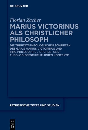 Buchcover Marius Victorinus als christlicher Philosoph | Florian Zacher | EAN 9783110992779 | ISBN 3-11-099277-9 | ISBN 978-3-11-099277-9