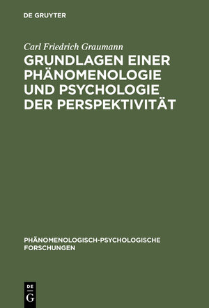 Buchcover Grundlagen einer Phänomenologie und Psychologie der Perspektivität | Carl Friedrich Graumann | EAN 9783110994896 | ISBN 3-11-099489-5 | ISBN 978-3-11-099489-6