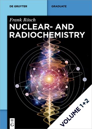 Buchcover Nuclear- and Radiochemistry / [Set Rösch: Nuclear- And Radiochemistry, Vol 1+2 | Frank Rösch | EAN 9783110994995 | ISBN 3-11-099499-2 | ISBN 978-3-11-099499-5