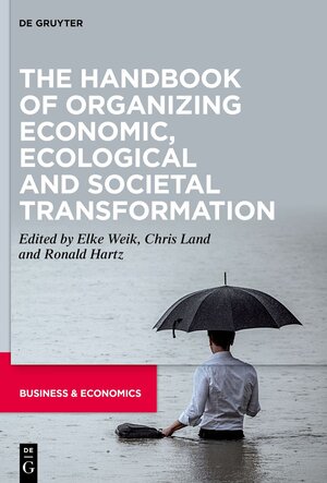 Buchcover The Handbook of Organizing Economic, Ecological and Societal Transformation  | EAN 9783110998320 | ISBN 3-11-099832-7 | ISBN 978-3-11-099832-0