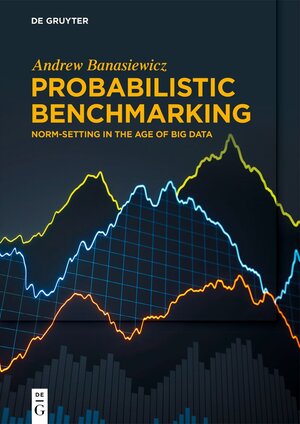 Buchcover Probabilistic Benchmarking | Andrew Banasiewicz | EAN 9783110999792 | ISBN 3-11-099979-X | ISBN 978-3-11-099979-2