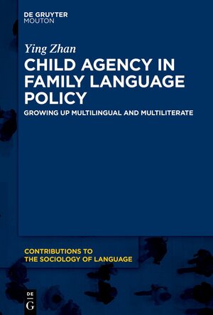 Buchcover Child Agency in Family Language Policy | Ying Zhan | EAN 9783111003580 | ISBN 3-11-100358-2 | ISBN 978-3-11-100358-0