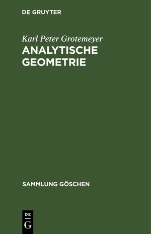 Buchcover Analytische Geometrie | Karl Peter Grotemeyer | EAN 9783111005027 | ISBN 3-11-100502-X | ISBN 978-3-11-100502-7