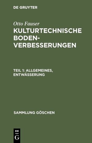 Buchcover Otto Fauser: Kulturtechnische Bodenverbesserungen / Allgemeines, Entwässerung | Otto Fauser | EAN 9783111006598 | ISBN 3-11-100659-X | ISBN 978-3-11-100659-8