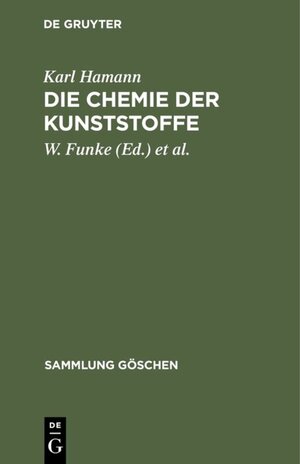 Buchcover Die Chemie der Kunststoffe | Karl Hamann | EAN 9783111007052 | ISBN 3-11-100705-7 | ISBN 978-3-11-100705-2