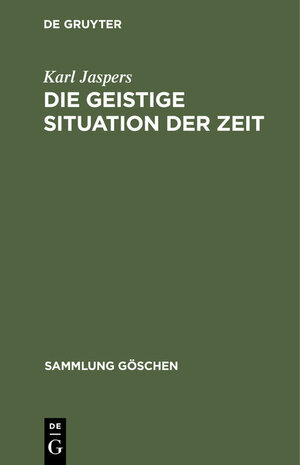Buchcover Die geistige Situation der Zeit | Karl Jaspers | EAN 9783111007526 | ISBN 3-11-100752-9 | ISBN 978-3-11-100752-6