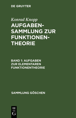 Buchcover Konrad Knopp: Aufgabensammlung zur Funktionentheorie / Aufgaben zur elementaren Funktionentheorie | Konrad Knopp | EAN 9783111007809 | ISBN 3-11-100780-4 | ISBN 978-3-11-100780-9