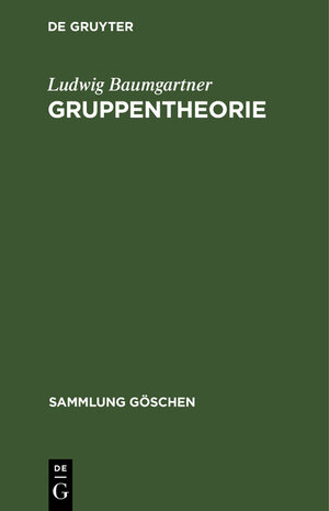 Buchcover Gruppentheorie | Ludwig Baumgartner | EAN 9783111008257 | ISBN 3-11-100825-8 | ISBN 978-3-11-100825-7