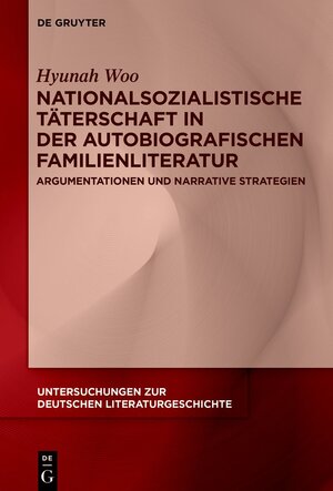 Buchcover Nationalsozialistische Täterschaft in der autobiografischen Familienliteratur | Hyunah Woo | EAN 9783111009186 | ISBN 3-11-100918-1 | ISBN 978-3-11-100918-6