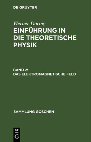 Buchcover Werner Döring: Einführung in die theoretische Physik / Das elektromagnetische Feld | Werner Döring | EAN 9783111010328 | ISBN 3-11-101032-5 | ISBN 978-3-11-101032-8