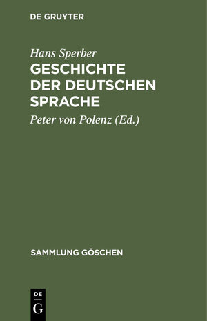 Buchcover Geschichte der deutschen Sprache | Hans Sperber | EAN 9783111011257 | ISBN 3-11-101125-9 | ISBN 978-3-11-101125-7