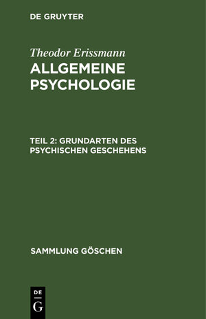 Buchcover Theodor Erissmann: Allgemeine Psychologie / Grundarten des psychischen Geschehens | Theodor Erissmann | EAN 9783111012001 | ISBN 3-11-101200-X | ISBN 978-3-11-101200-1
