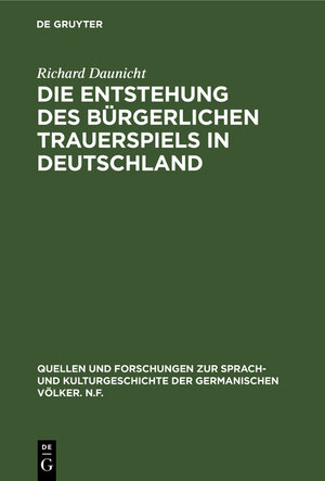 Buchcover Die Entstehung des bürgerlichen Trauerspiels in Deutschland | Richard Daunicht | EAN 9783111014258 | ISBN 3-11-101425-8 | ISBN 978-3-11-101425-8