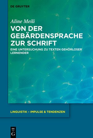 Buchcover Von der Gebärdensprache zur Schrift | Aline Meili | EAN 9783111015385 | ISBN 3-11-101538-6 | ISBN 978-3-11-101538-5