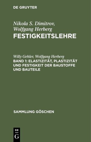 Buchcover Nikola S. Dimitrov; Wolfgang Herberg: Festigkeitslehre / Elastizität, Plastizität und Festigkeit der Baustoffe und Bauteile | Willy Gehler | EAN 9783111016276 | ISBN 3-11-101627-7 | ISBN 978-3-11-101627-6