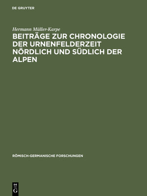 Buchcover Beiträge zur Chronologie der Urnenfelderzeit nördlich und südlich der Alpen | Hermann Müller-Karpe | EAN 9783111016504 | ISBN 3-11-101650-1 | ISBN 978-3-11-101650-4