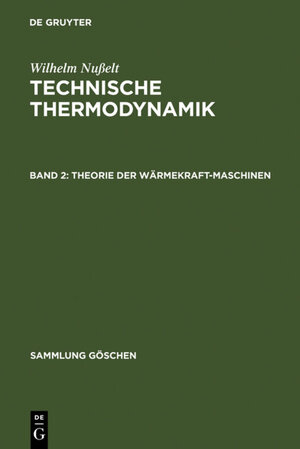 Buchcover Wilhelm Nußelt: Technische Thermodynamik / Theorie der Wärmekraftmaschinen | Wilhelm Nußelt | EAN 9783111016719 | ISBN 3-11-101671-4 | ISBN 978-3-11-101671-9