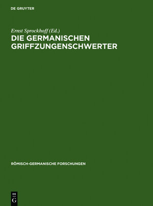 Buchcover Die germanischen Griffzungenschwerter | Ernst Sprockhoff | EAN 9783111017136 | ISBN 3-11-101713-3 | ISBN 978-3-11-101713-6