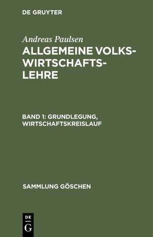 Buchcover Andreas Paulsen: Allgemeine Volkswirtschaftslehre / Grundlegung, Wirtschaftskreislauf | Andreas Paulsen | EAN 9783111017310 | ISBN 3-11-101731-1 | ISBN 978-3-11-101731-0