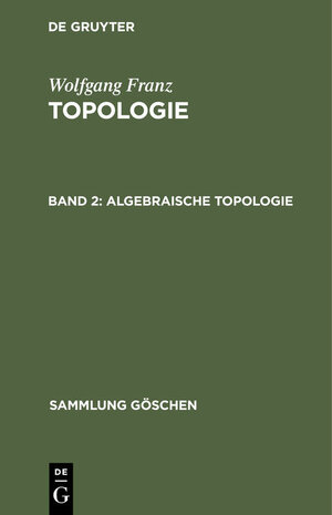 Buchcover Wolfgang Franz: Topologie / Algebraische Topologie | Wolfgang Franz | EAN 9783111018003 | ISBN 3-11-101800-8 | ISBN 978-3-11-101800-3