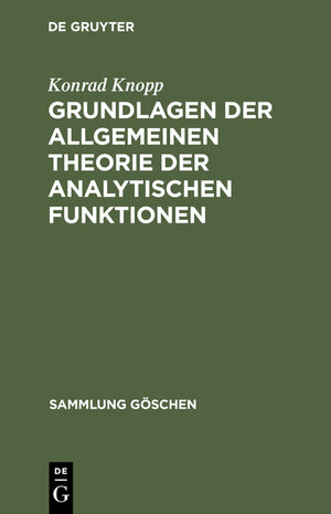 Buchcover Grundlagen der allgemeinen Theorie der analytischen Funktionen | Konrad Knopp | EAN 9783111018416 | ISBN 3-11-101841-5 | ISBN 978-3-11-101841-6