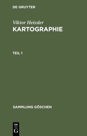 Buchcover Viktor Heissler: Kartographie / Viktor Heissler: Kartographie. Teil 1 | Viktor Heissler | EAN 9783111018492 | ISBN 3-11-101849-0 | ISBN 978-3-11-101849-2
