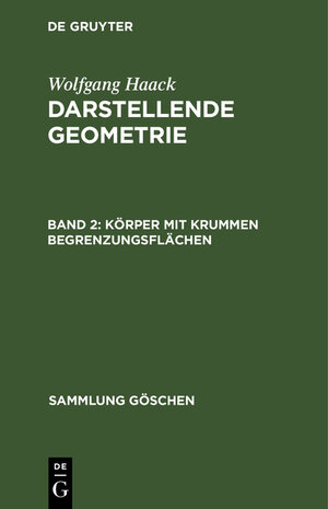 Buchcover Wolfgang Haack: Darstellende Geometrie / Körper mit krummen Begrenzungsflächen | Wolfgang Haack | EAN 9783111020440 | ISBN 3-11-102044-4 | ISBN 978-3-11-102044-0