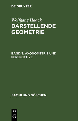 Buchcover Wolfgang Haack: Darstellende Geometrie / Axonometrie und Perspektive | Wolfgang Haack | EAN 9783111020877 | ISBN 3-11-102087-8 | ISBN 978-3-11-102087-7
