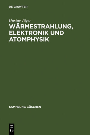 Buchcover Gustav Jäger: Theoretische Physik / Wärmestrahlung, Elektronik und Atomphysik | Gustav Jäger | EAN 9783111021331 | ISBN 3-11-102133-5 | ISBN 978-3-11-102133-1