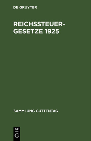 Buchcover Reichssteuergesetze 1925 | EAN 9783111034690 | ISBN 3-11-103469-0 | ISBN 978-3-11-103469-0