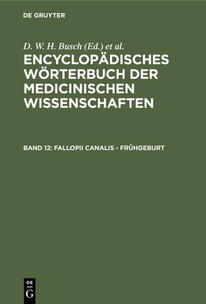 Buchcover Encyclopädisches Wörterbuch der medicinischen Wissenschaften / Fallopii Canalis - Frühgeburt  | EAN 9783111039169 | ISBN 3-11-103916-1 | ISBN 978-3-11-103916-9