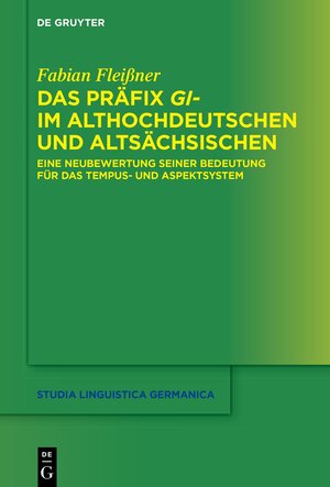 Buchcover Das Präfix gi- im Althochdeutschen und Altsächsischen | Fabian Fleißner | EAN 9783111040387 | ISBN 3-11-104038-0 | ISBN 978-3-11-104038-7