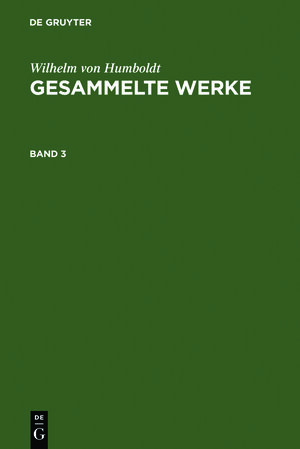 Buchcover Wilhelm von Humboldt: Gesammelte Werke / Wilhelm von Humboldt: Gesammelte Werke. Band 3 | Wilhelm von Humboldt | EAN 9783111042442 | ISBN 3-11-104244-8 | ISBN 978-3-11-104244-2