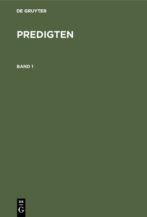 Buchcover F. Schleiermacher: Predigten / F. Schleiermacher: Predigten. Band 1 | F. Schleiermacher | EAN 9783111043968 | ISBN 3-11-104396-7 | ISBN 978-3-11-104396-8