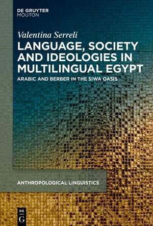 Buchcover Language, Society and Ideologies in Multilingual Egypt | Valentina Serreli | EAN 9783111045122 | ISBN 3-11-104512-9 | ISBN 978-3-11-104512-2