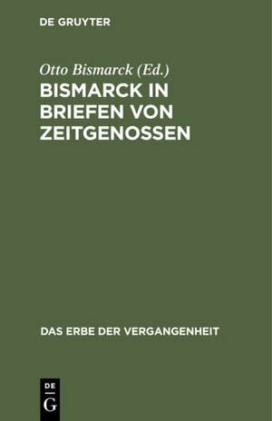 Buchcover Bismarck in Briefen von Zeitgenossen  | EAN 9783111045931 | ISBN 3-11-104593-5 | ISBN 978-3-11-104593-1