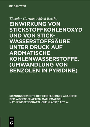Buchcover Einwirkung von Stickstoffkohlenoxyd und von Stickwasserstoffsäure unter Druck auf aromatische Kohlenwasserstoffe. (Umwandlung von Benzolen in Pyridine) | Theodor Curtius | EAN 9783111046211 | ISBN 3-11-104621-4 | ISBN 978-3-11-104621-1