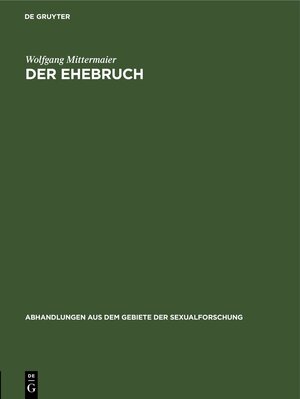 Buchcover Der Ehebruch | Wolfgang Mittermaier | EAN 9783111050164 | ISBN 3-11-105016-5 | ISBN 978-3-11-105016-4