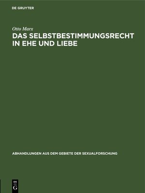 Buchcover Das Selbstbestimmungsrecht in Ehe und Liebe | Otto Marx | EAN 9783111050218 | ISBN 3-11-105021-1 | ISBN 978-3-11-105021-8