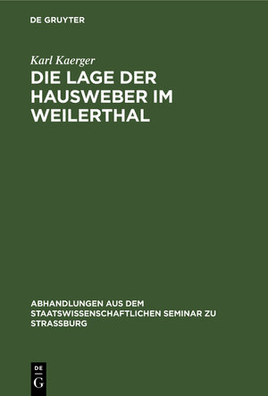 Buchcover Die Lage der Hausweber im Weilerthal | Karl Kaerger | EAN 9783111050850 | ISBN 3-11-105085-8 | ISBN 978-3-11-105085-0