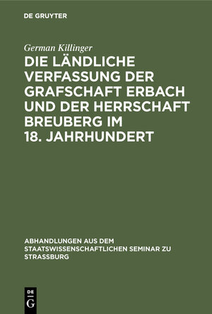 Buchcover Die ländliche Verfassung der Grafschaft Erbach und der Herrschaft Breuberg im 18. Jahrhundert | German Killinger | EAN 9783111051314 | ISBN 3-11-105131-5 | ISBN 978-3-11-105131-4