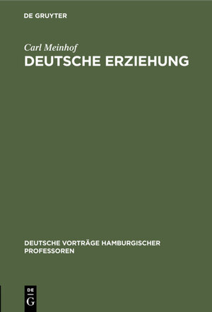 Buchcover Deutsche Erziehung | Carl Meinhof | EAN 9783111052816 | ISBN 3-11-105281-8 | ISBN 978-3-11-105281-6