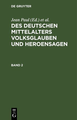 Buchcover Des Deutschen Mittelalters Volksglauben und Heroensagen / Des Deutschen Mittelalters Volksglauben und Heroensagen. Band 2  | EAN 9783111056050 | ISBN 3-11-105605-8 | ISBN 978-3-11-105605-0