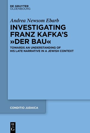 Buchcover Investigating Franz Kafka's “Der Bau” | Andrea Ebarb | EAN 9783111057798 | ISBN 3-11-105779-8 | ISBN 978-3-11-105779-8