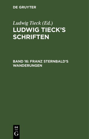 Buchcover Ludwig Tieck’s Schriften / Franz Sternbald’s Wanderungen | Ludwig Tieck | EAN 9783111065328 | ISBN 3-11-106532-4 | ISBN 978-3-11-106532-8