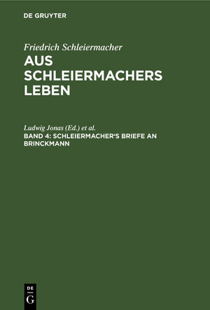 Buchcover Friedrich Schleiermacher: Aus Schleiermachers Leben / Schleiermacher's Briefe an Brinckmann  | EAN 9783111066103 | ISBN 3-11-106610-X | ISBN 978-3-11-106610-3