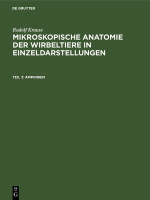 Buchcover Rudolf Krause: Mikroskopische Anatomie der Wirbeltiere in Einzeldarstellungen / Amphibien | Rudolf Krause | EAN 9783111073170 | ISBN 3-11-107317-3 | ISBN 978-3-11-107317-0