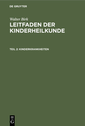 Buchcover Walter Birk: Leitfaden der Kinderheilkunde / Kinderkrankheiten | Walter Birk | EAN 9783111077765 | ISBN 3-11-107776-4 | ISBN 978-3-11-107776-5